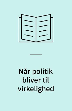 Når politik bliver til virkelighed : festskrift til professor Søren Winter