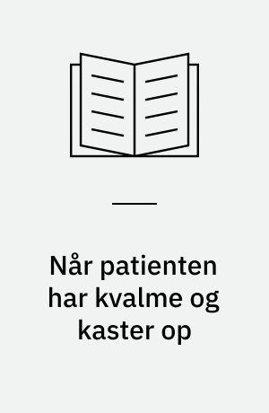 Når patienten har kvalme og kaster op