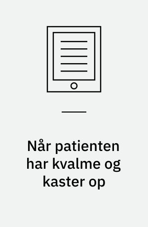 Når patienten har kvalme og kaster op