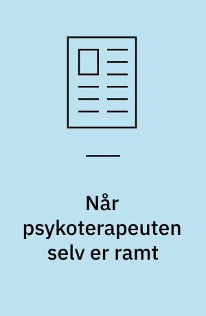 Når psykoterapeuten selv er ramt : kan hun så passe sit arbejde?
