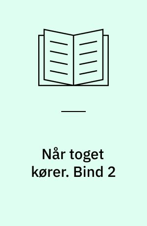 Når toget kører. Bind 2