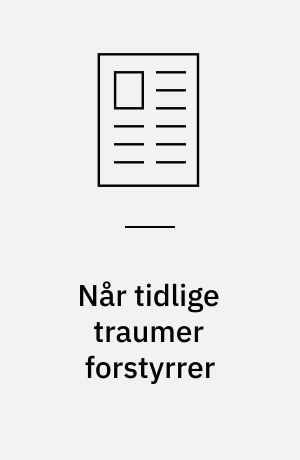 Når tidlige traumer forstyrrer