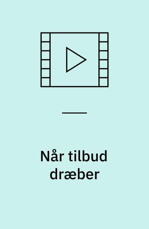 Når tilbud dræber