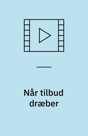Når tilbud dræber