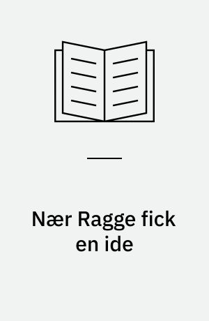 Nær Ragge fick en ide
