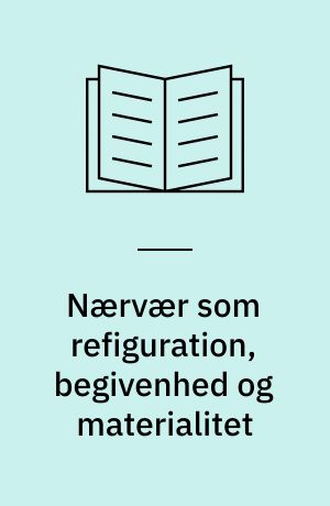 Nærvær som refiguration, begivenhed og materialitet : en genlæsning af Martin Luthers Dass diese Wort (1527) og Vom Abendmahl Christi (1528) i diskussion med nyere systematisk-teologiske fortolkninger af nova lingua : Ph.d-afhandling