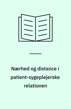 Nærhed og distance i patient-sygeplejerske relationen