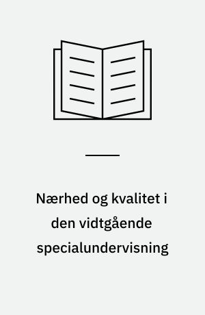Nærhed og kvalitet i den vidtgående specialundervisning