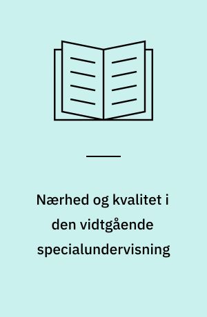 Nærhed og kvalitet i den vidtgående specialundervisning