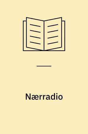Nærradio : fra et utvalg oppnevnt ved kongelig resolusjon 18. desember 1981