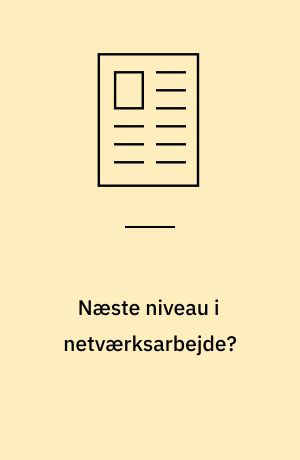 Næste niveau i netværksarbejde?