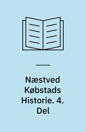 Næstved Købstads Historie. 4. Del : 1536 til ca. 1870