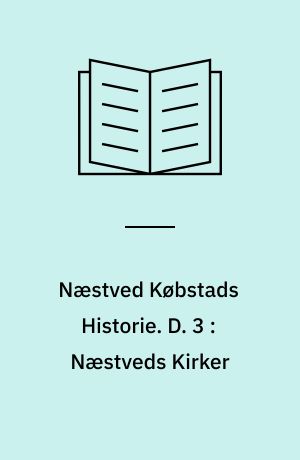 Næstved Købstads Historie. D. 3 : Næstveds Kirker