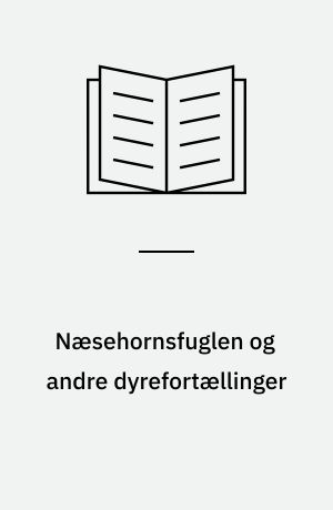 Næsehornsfuglen og andre dyrefortællinger