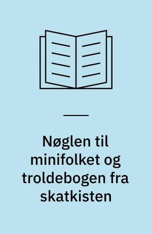 Nøglen til minifolket og troldebogen fra skatkisten