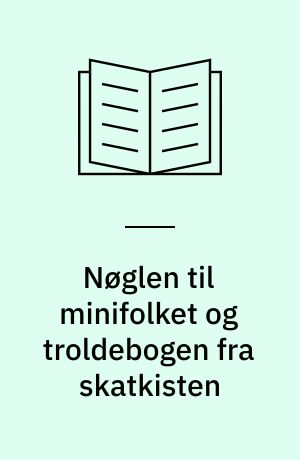 Nøglen til minifolket og troldebogen fra skatkisten