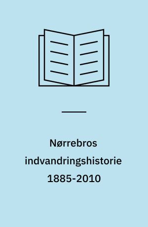 Nørrebros indvandringshistorie 1885-2010