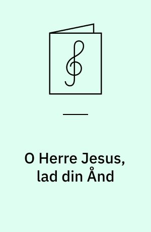 O Herre Jesus, lad din Ånd