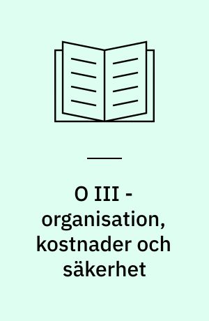 O III - organisation, kostnader och säkerhet : en studie av produktivitetsutvecklingen i ett stort anläggningsprojekt