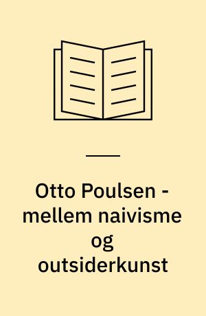 Otto Poulsen - mellem naivisme og outsiderkunst