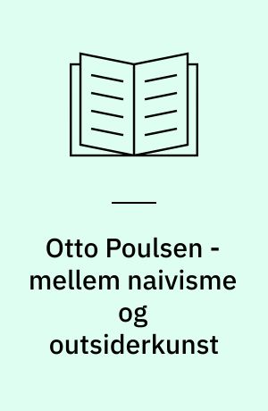 Otto Poulsen - mellem naivisme og outsiderkunst