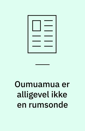 Oumuamua er alligevel ikke en rumsonde