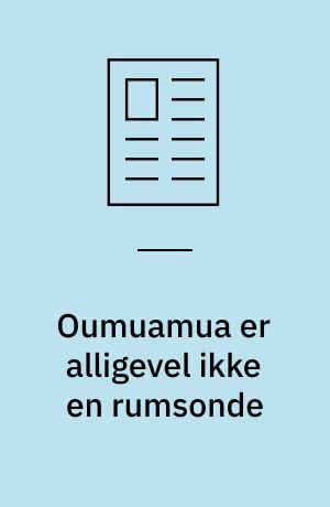 Oumuamua er alligevel ikke en rumsonde