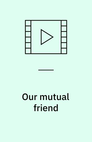 Our mutual friend