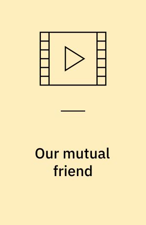Our mutual friend