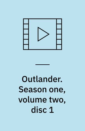 Outlander. Season one, volume two, disc 1