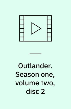 Outlander. Season one, volume two, disc 2