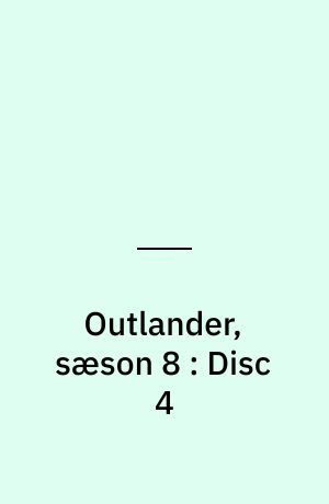 Outlander, sæson 8 : Disc 4
