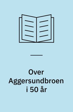 Over Aggersundbroen i 50 år : over fjorden i 1000 år