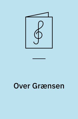 Over Grænsen : Synges af Fru Dagmar Hansen Heinemann