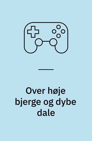 Over høje bjerge og dybe dale
