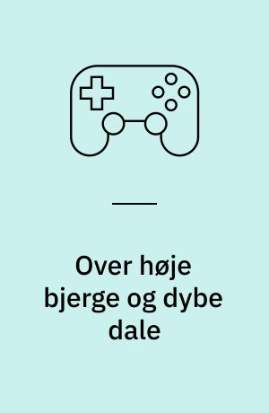 Over høje bjerge og dybe dale