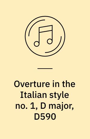 Overture in the Italian style no. 1, D major, D590: Symphony no. 3 in D major, D200 ; Symphony no. 8 in B minor, D759 : unfinished