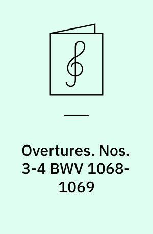 Overtures. Nos. 3-4 BWV 1068-1069
