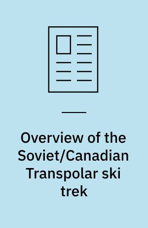 Overview of the Soviet/Canadian Transpolar ski trek