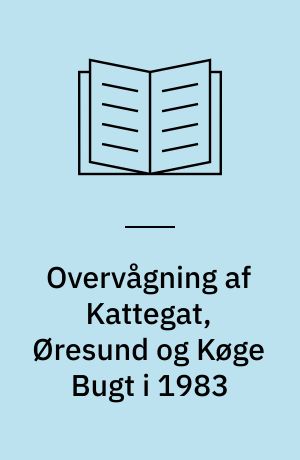 Overvågning af Kattegat, Øresund og Køge Bugt i 1983 : hoveddel - bilagsdel