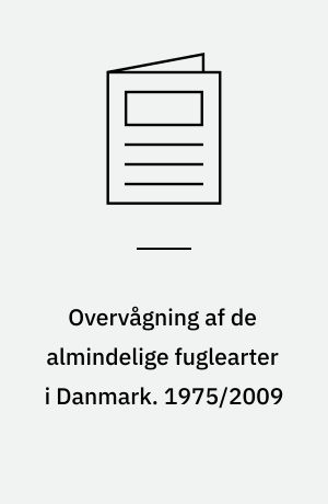 Overvågning af de almindelige fuglearter i Danmark : årsrapport for punkttællingsprojektet. 1975/2009