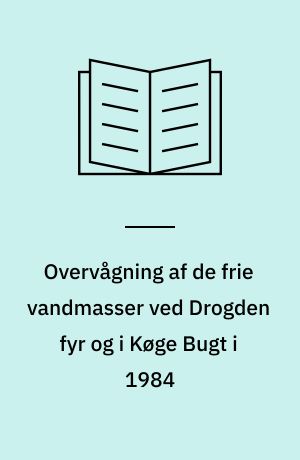 Overvågning af de frie vandmasser ved Drogden fyr og i Køge Bugt i 1984