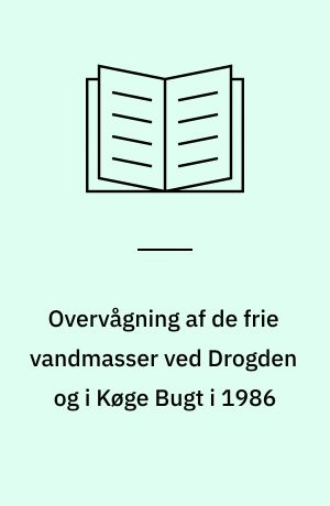 Overvågning af de frie vandmasser ved Drogden og i Køge Bugt i 1986