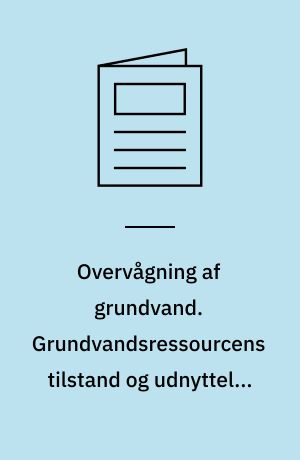 Overvågning af grundvand. Grundvandsressourcens tilstand og udnyttelse i Københavns Amt. Årgang 1989
