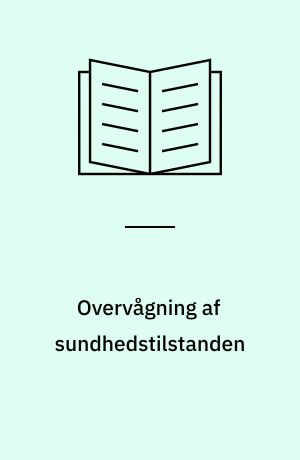 Overvågning af sundhedstilstanden : embedslægernes opgaver