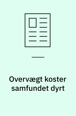 Overvægt koster samfundet dyrt