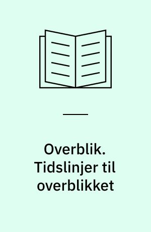 Overblik : verdenshistorie i korte træk. Tidslinjer til overblikket