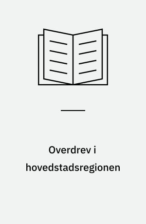 Overdrev i hovedstadsregionen : en registrering af større overdrev