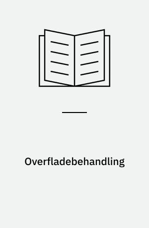 Overfladebehandling : en teknisk økonomisk redegørelse for de produktions- og forureningsmæssige forhold