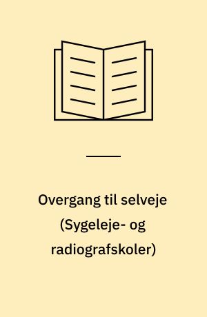 Overgang til selveje : håndbog til de midlertidige bestyrelser på \sygeleje- og radiografskoler\